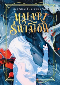 Malarz światów - Magdalena Kułaga - E-Book