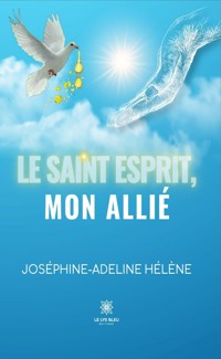 Le Saint-Esprit, mon allié - Joséphine-Adeline Hélène - E-Book