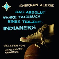 Das absolut wahre Tagebuch eines Teilzeit-Indianers (ungekürzt) - Sherman Alexie - Hörbuch