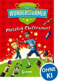 Der Wunderstürmer (Band 5) - Plötzlich Cheftrainer! - Ocke Bandixen - E-Book