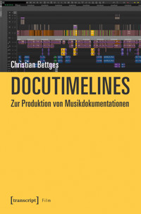 Docutimelines – Zur Produktion von Musikdokumentationen - Christian Bettges - kostenlos E-Book