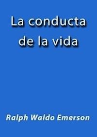 La conducta de la vida - Ralph Waldo Emerson - E-Book