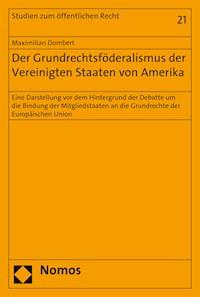 Der Grundrechtsföderalismus der Vereinigten Staaten von Amerika - Maximilian Dombert - E-Book