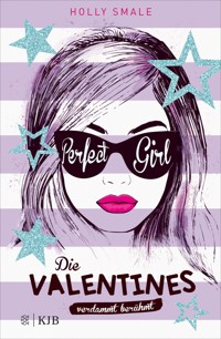 Die Valentines – verdammt berühmt. Perfect Girl - Holly Smale - E-Book