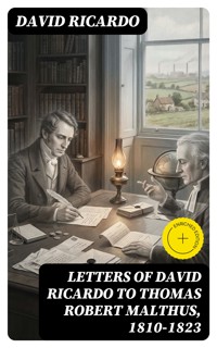 Letters of David Ricardo to Thomas Robert Malthus, 1810-1823 - David Ricardo - E-Book