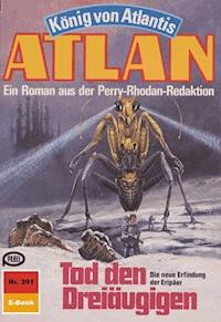 Atlan 391: Tod den Dreiäugigen - Horst Hoffmann - E-Book