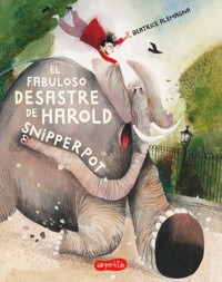 El fabuloso desastre de Harold Snipperpot - Beatrice Alemagna - E-Book