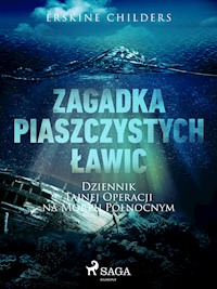 Zagadka piaszczystych ławic: Dziennik tajnej operacji na Morzu Północnym - Erskine Childers - E-Book