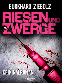 Riesen und Zwerge - Kriminalroman - Burkhard Ziebolz - E-Book