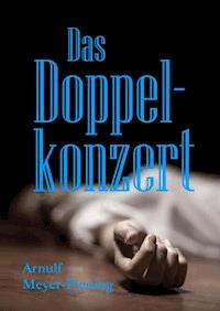 Das Doppelkonzert - Arnulf Meyer-Piening - E-Book