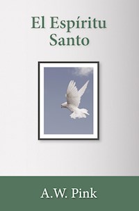 El Espíritu Santo - A. W. Pink - E-Book