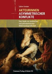 Akteurinnen asymmetrischer Konflikte - Sabine Korstian - E-Book