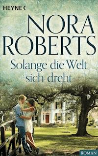 Solange die Welt sich dreht - Nora Roberts - E-Book