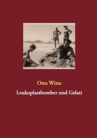 Leukoplastbomber und Gelati - Otto Witte - E-Book