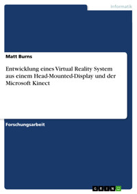 Entwicklung eines Virtual Reality System aus einem Head-Mounted-Display und der Microsoft Kinect - Matt Burns - E-Book