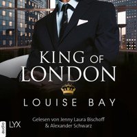 King of London - Kings of London Reihe, Band 1 (Ungekürzt) - Louise Bay - Hörbuch