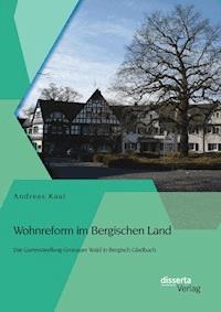 Wohnreform im Bergischen Land: Die Gartensiedlung Gronauer Wald in Bergisch Gladbach - Andreas Kaul - E-Book