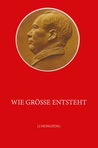 Wie Größe entsteht - Li Hongfeng - E-Book