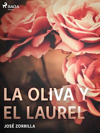 La oliva y el laurel - José Zorrilla - E-Book