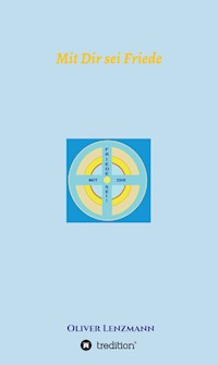 Mit Dir sei Friede - Oliver Lenzmann - E-Book
