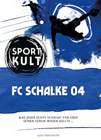 FC Schalke 04 – Fußballkult - Lutz Hanseroth - E-Book