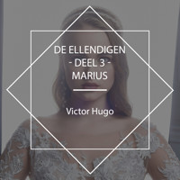 De Ellendigen - Deel 3 - Marius - Victor Hugo - Hörbuch