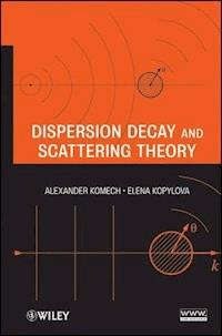 Dispersion Decay and Scattering Theory - Alexander Komech - E-Book