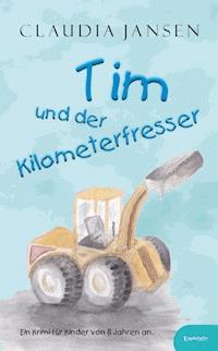 Tim und der Kilometerfresser - Claudia Jansen - E-Book
