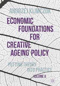 Economic Foundations for Creative Ageing Policy, Volume II - Andrzej Klimczuk - E-Book