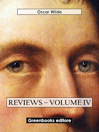 Reviews – Volume IV - Oscar Wilde - E-Book