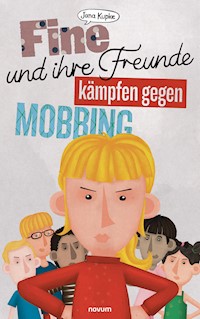 Fine und ihre Freunde kämpfen gegen Mobbing - Jana Kupke - E-Book
