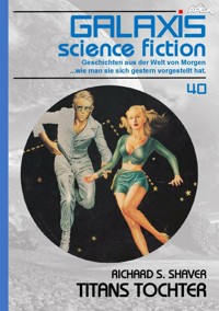 GALAXIS SCIENCE FICTION, Band 40: TITANS TOCHTER - Richard S. Shaver - E-Book