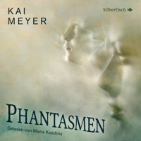 Phantasmen - Kai Meyer - Hörbuch