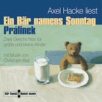 Ein Bär namens Sonntag / Prálinek - Axel Hacke - Hörbuch