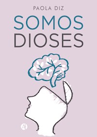 Somos dioses - Paola Diz - E-Book