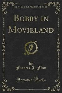 Bobby in Movieland - Francis J. Finn - E-Book