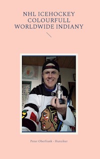 NHL icehockey colourfull worldwide indiany - Peter Oberfrank-Hunziker - E-Book