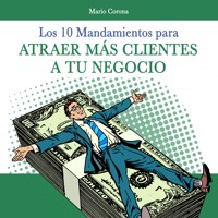 Los 10 mandamientos para atraer más clientes a tu negocio - Mario Corona - Hörbuch