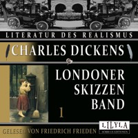 Londoner Skizzen Band 1 - Charles Dickens. - Hörbuch