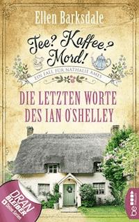 Tee? Kaffee? Mord! - Die letzten Worte des Ian O'Shelley - Ellen Barksdale - E-Book