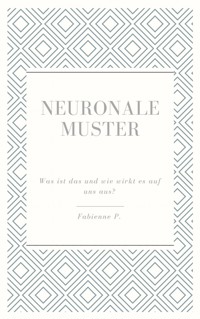 Neuronale Muster - Fabienne P. - E-Book