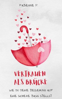 Vertrauen als Brücke - Fabienne P. - E-Book