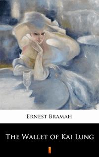 The Wallet of Kai Lung - Ernest Bramah - E-Book