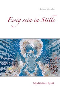 Ewig sein in Stille - Rainar Nitzsche - E-Book