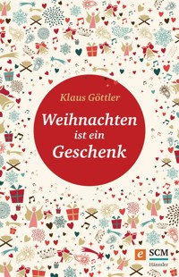 Weihnachten ist ein Geschenk - Klaus Göttler - E-Book