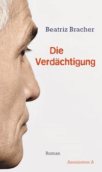 Die Verdächtigung - Beatriz Bracher - E-Book