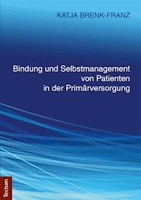 Bindung und Selbstmanagement von Patienten in der Primärversorgung - Katja Brenk-Franz - E-Book