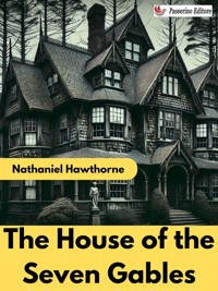 The House of the Seven Gables - Nathaniel Hawthorne - E-Book