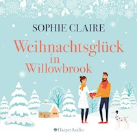 Weihnachtsglück in Willowbrook (ungekürzt) - Sophie Claire - Hörbuch