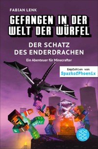 Gefangen in der Welt der Würfel. Der Schatz des Enderdrachen. Ein Abenteuer für Minecrafter - Fabian Lenk - E-Book